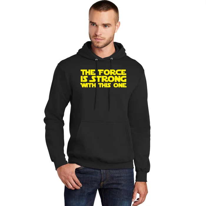 The Force Is Strong With This One Hoodie