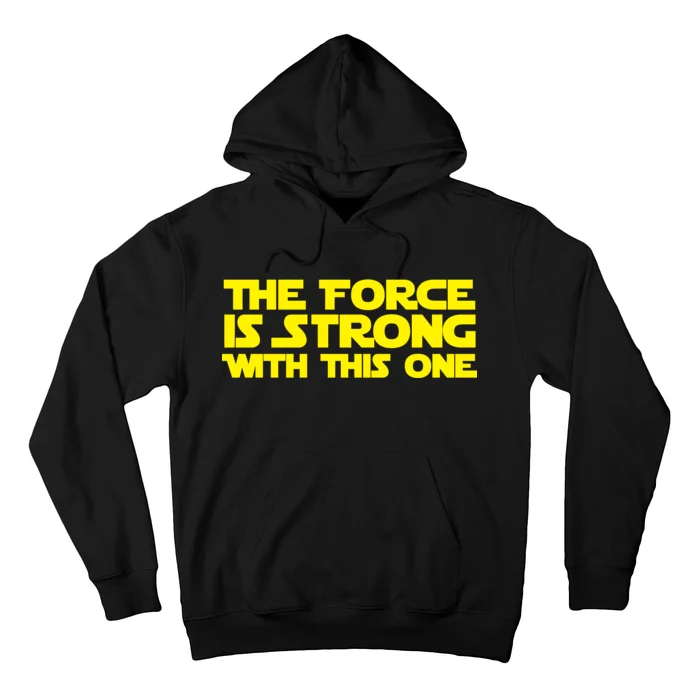 The Force Is Strong With This One Hoodie