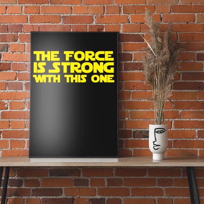 The Force Is Strong With This One Poster