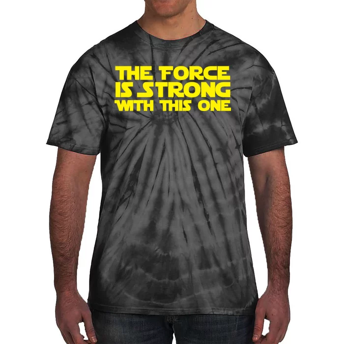 The Force Is Strong With This One Tie-Dye T-Shirt