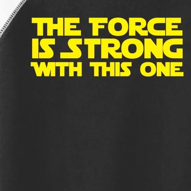 The Force Is Strong With This One Toddler Fine Jersey T-Shirt