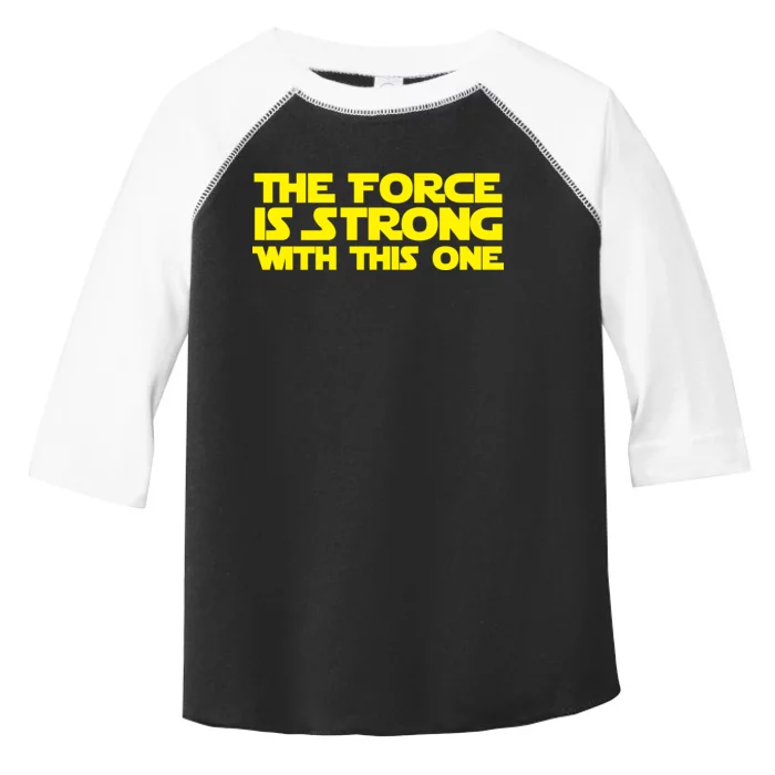 The Force Is Strong With This One Toddler Fine Jersey T-Shirt