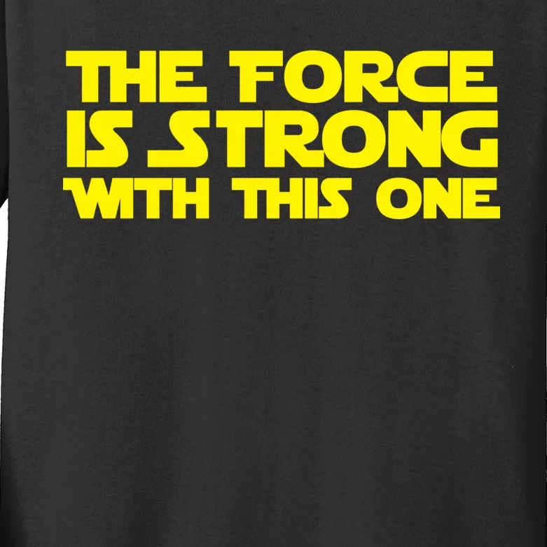 The Force Is Strong With This One Kids Long Sleeve Shirt