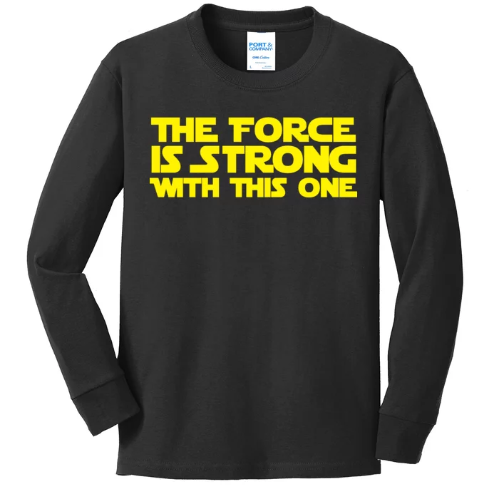 The Force Is Strong With This One Kids Long Sleeve Shirt