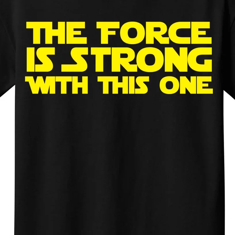 The Force Is Strong With This One Kids T-Shirt