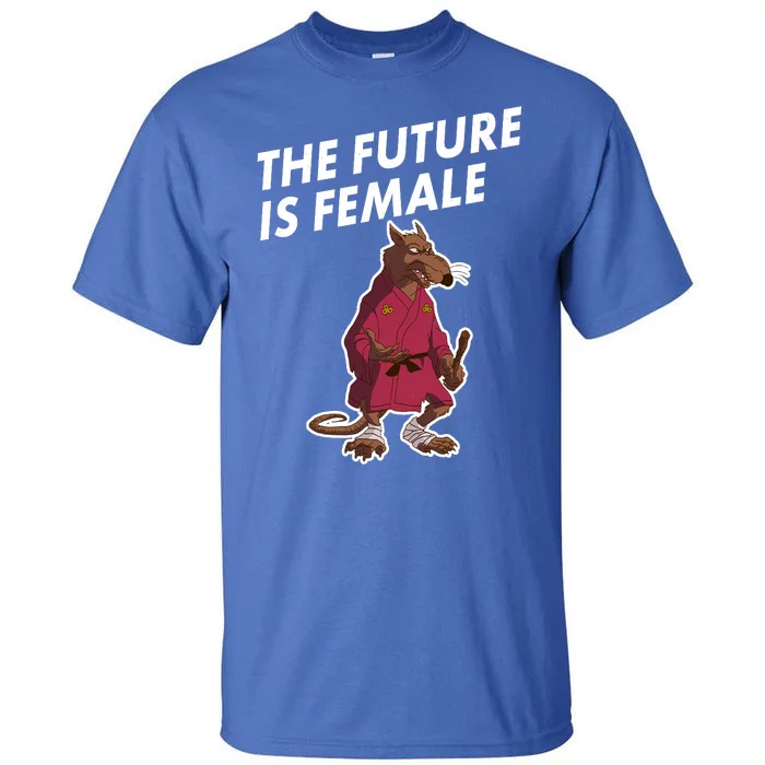 The Future Is Female Funny Splinter Meme Tall T-Shirt