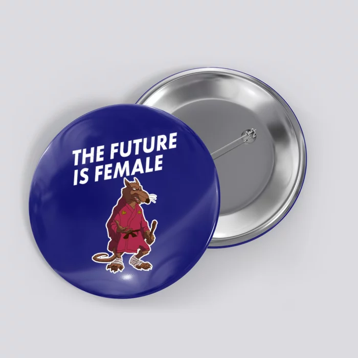 The Future Is Female Funny Splinter Meme Button