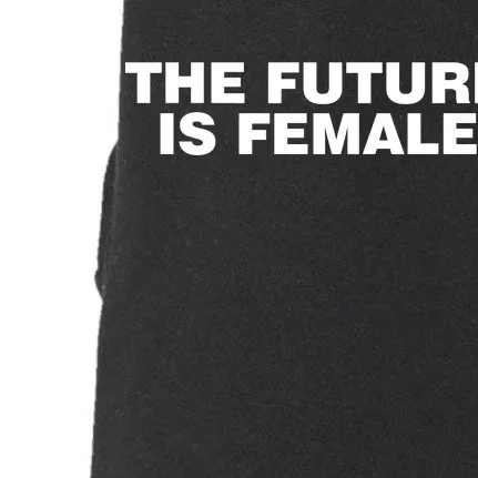 The Future Is Female Womens Rights Doggie 3-End Fleece Hoodie