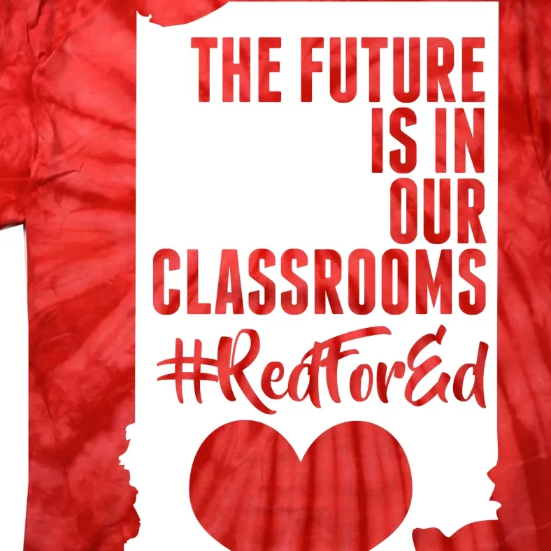 The Future Is In Our Classroom #REDFORED Tie-Dye T-Shirt