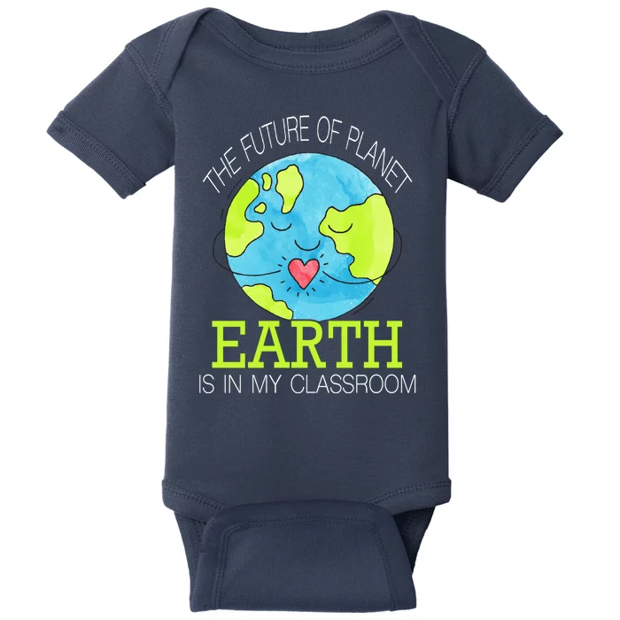 The Future Of Planet Earth Is In My Classroom Baby Bodysuit