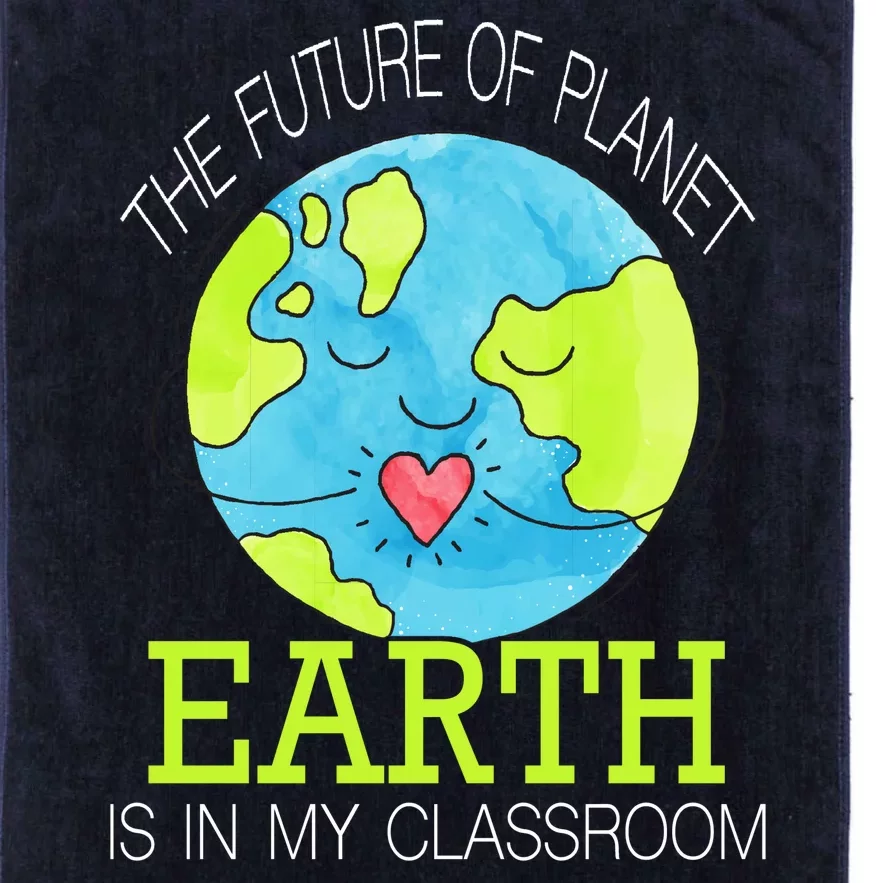 The Future Of Planet Earth Is In My Classroom Platinum Collection Golf Towel