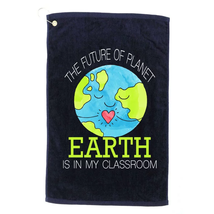 The Future Of Planet Earth Is In My Classroom Platinum Collection Golf Towel