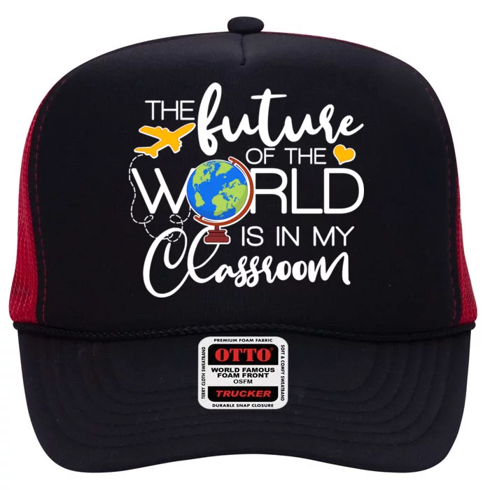 The Future of the World Is In My Classroom High Crown Mesh Trucker Hat