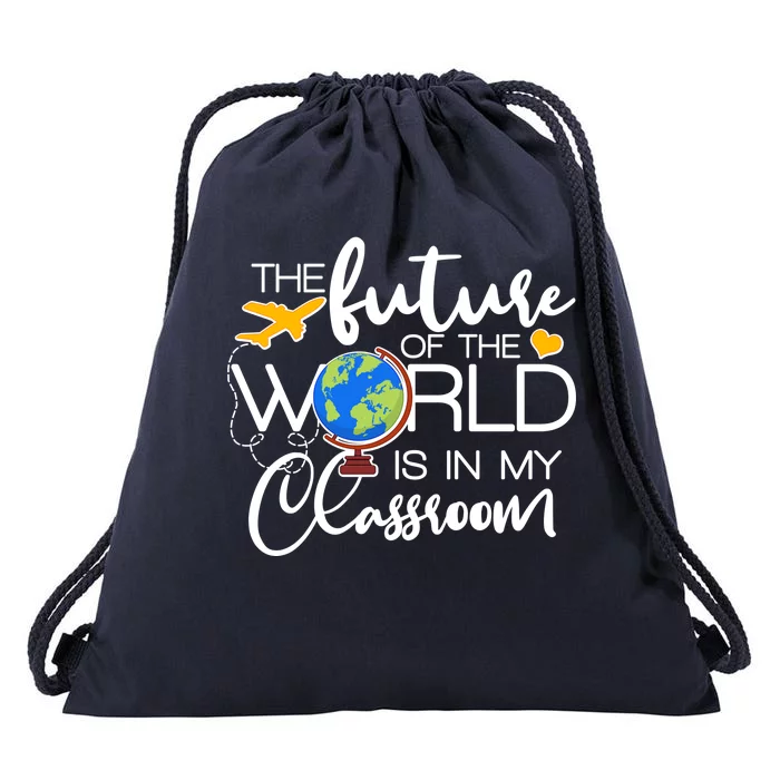 The Future of the World Is In My Classroom Drawstring Bag