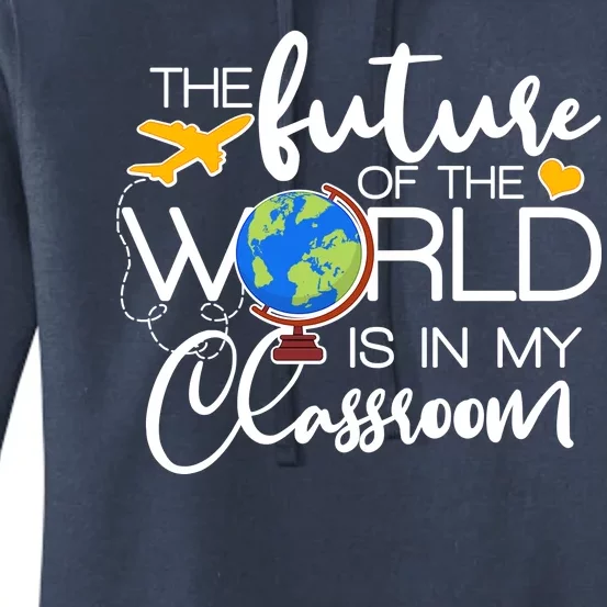 The Future of the World Is In My Classroom Women's Pullover Hoodie