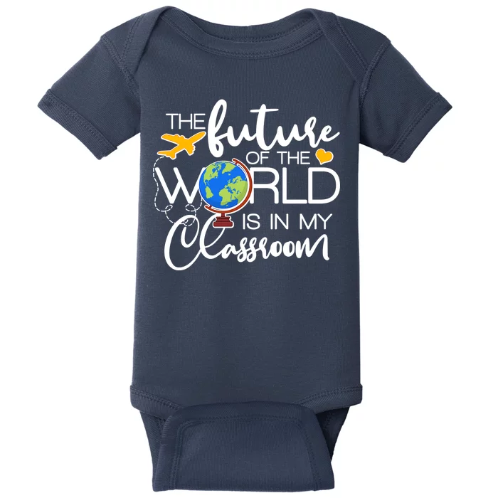 The Future of the World Is In My Classroom Baby Bodysuit