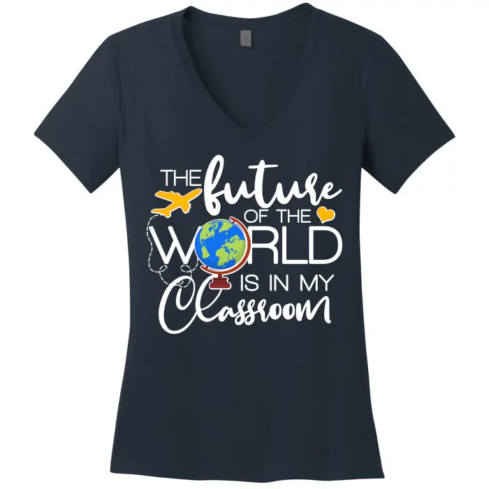 The Future of the World Is In My Classroom Women's V-Neck T-Shirt