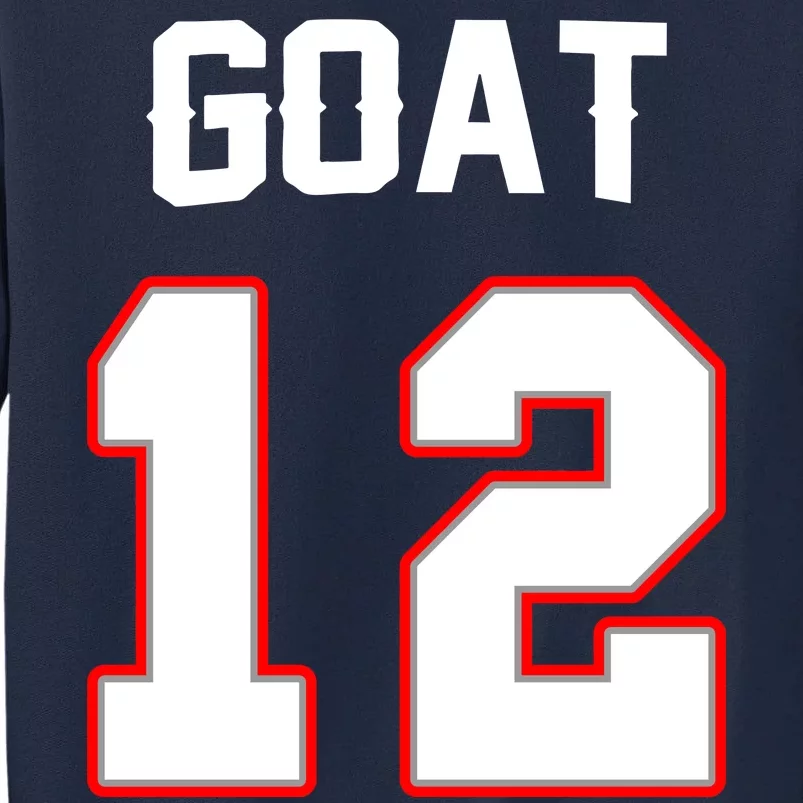 The Goat #12 Jersey 5 Time Champ New England Football Tall Sweatshirt