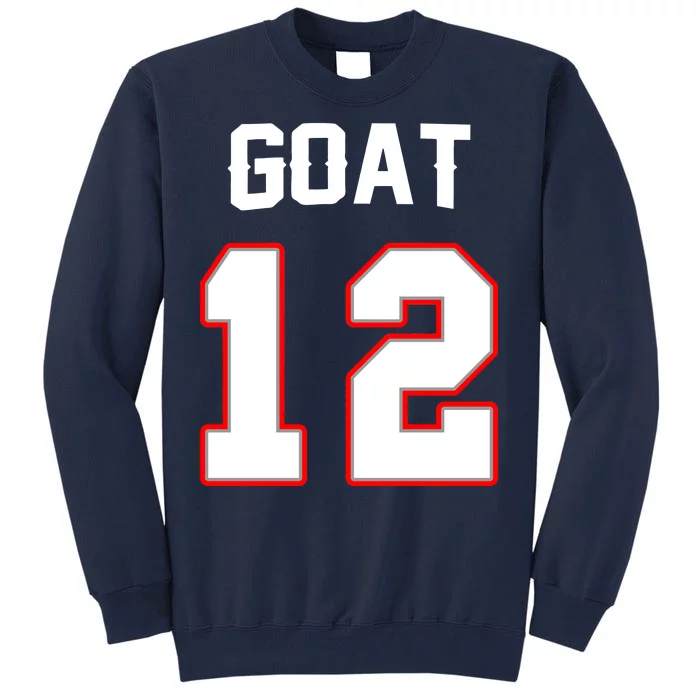 The Goat #12 Jersey 5 Time Champ New England Football Tall Sweatshirt