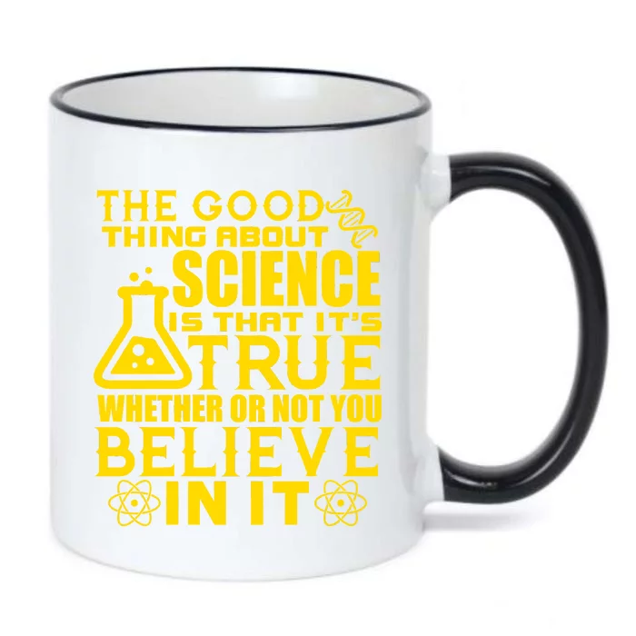 The Good Thing About Science Is That It's True Black Color Changing Mug