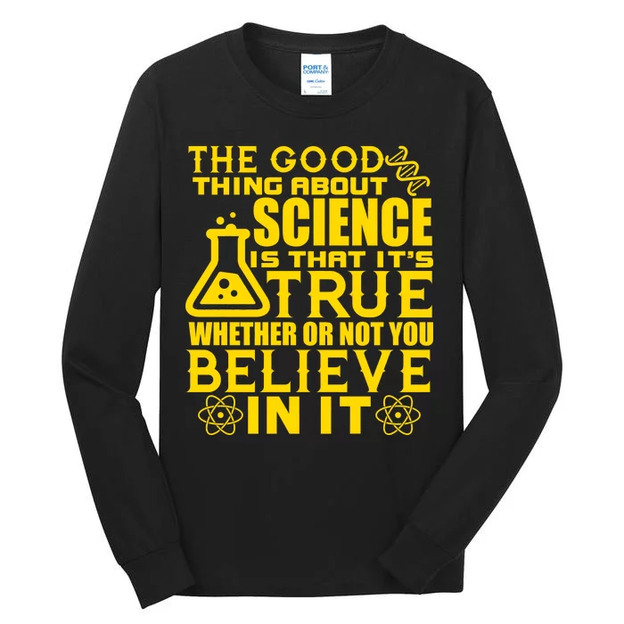 The Good Thing About Science Is That It's True Tall Long Sleeve T-Shirt