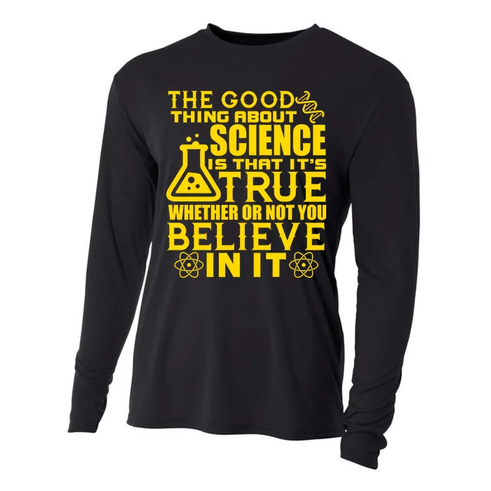 The Good Thing About Science Is That It's True Cooling Performance Long Sleeve Crew