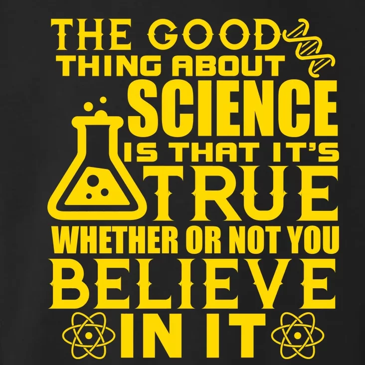 The Good Thing About Science Is That It's True Toddler Hoodie