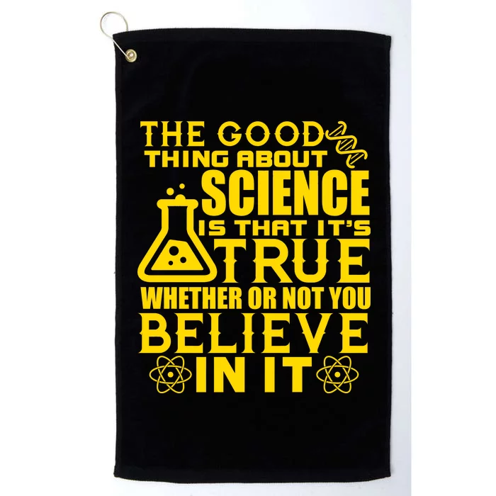 The Good Thing About Science Is That It's True Platinum Collection Golf Towel