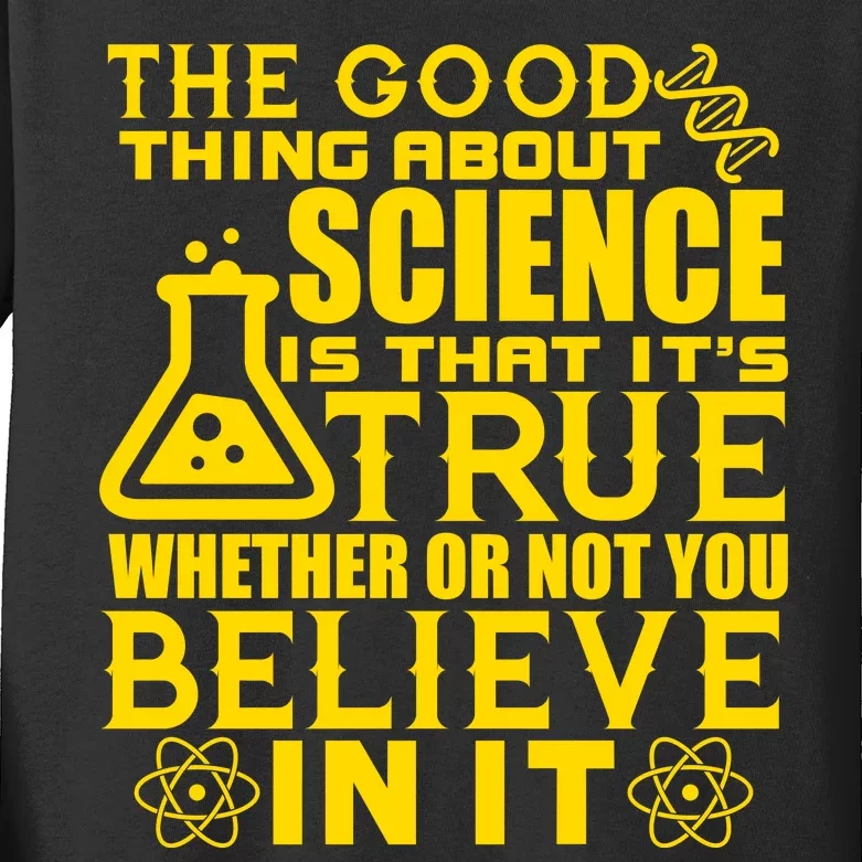 The Good Thing About Science Is That It's True Kids Long Sleeve Shirt