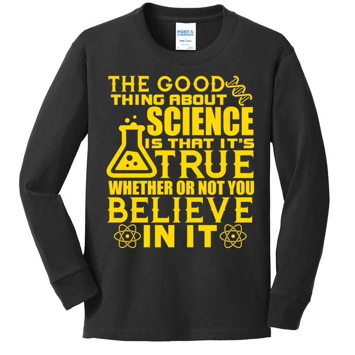 The Good Thing About Science Is That It's True Kids Long Sleeve Shirt