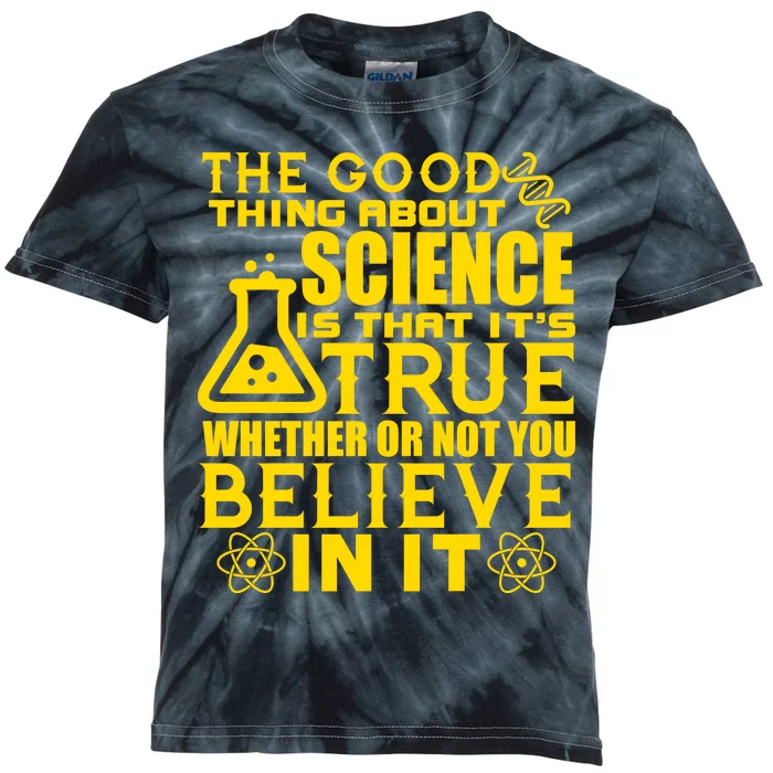 The Good Thing About Science Is That It's True Kids Tie-Dye T-Shirt