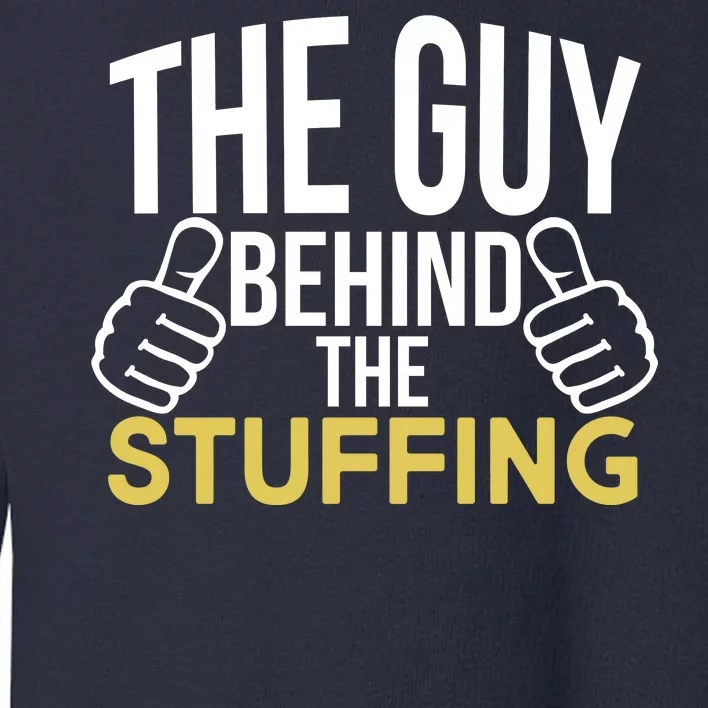 The Guy Behind The Stuffing Toddler Sweatshirt