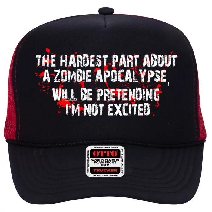 The Hardest Part About The Zombie Apocalypse High Crown Mesh Trucker Hat