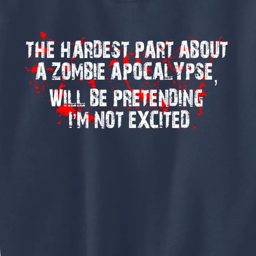 The Hardest Part About The Zombie Apocalypse Kids Sweatshirt