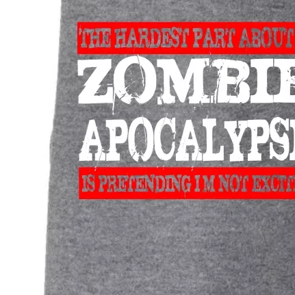 The Hardest Part About The Zombie Apocalypse Is Pretending I'm Not Excited Doggie 3-End Fleece Hoodie