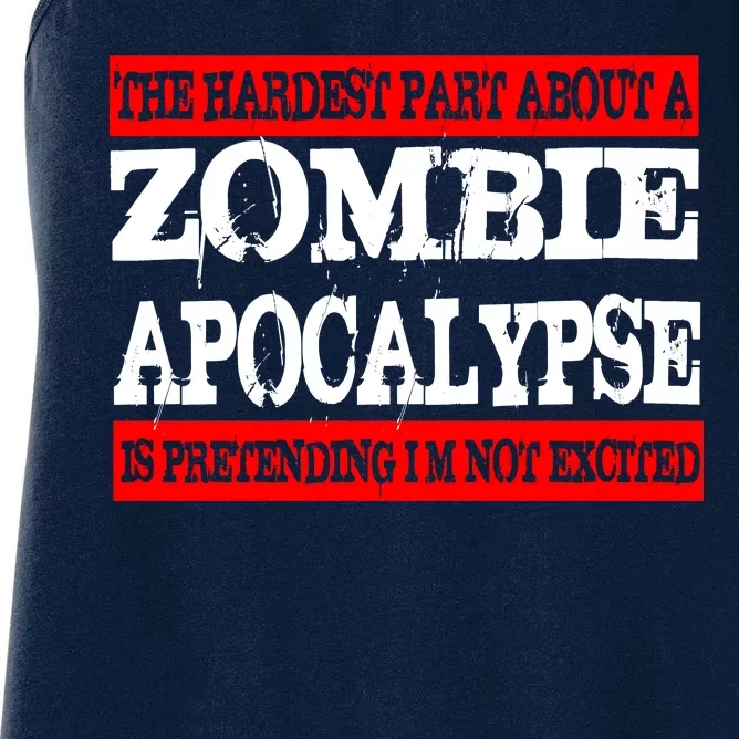 The Hardest Part About The Zombie Apocalypse Is Pretending I'm Not Excited Women's Racerback Tank