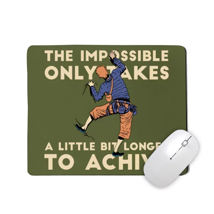 The Impossible Only Takes A Little Bit Longer To Achive Mousepad