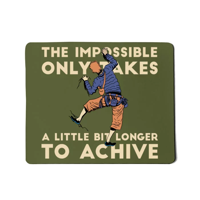 The Impossible Only Takes A Little Bit Longer To Achive Mousepad