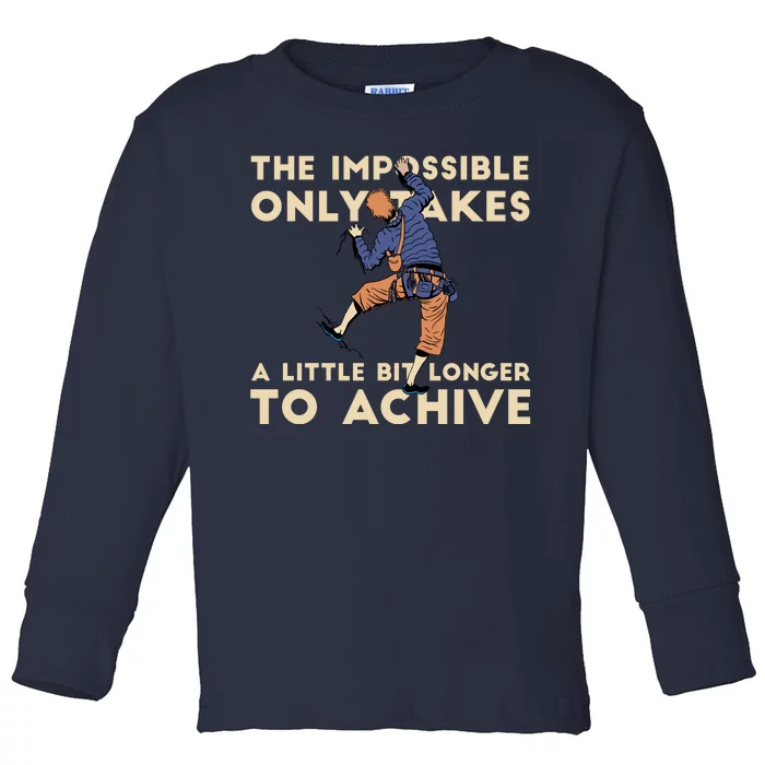 The Impossible Only Takes A Little Bit Longer To Achive Toddler Long Sleeve Shirt