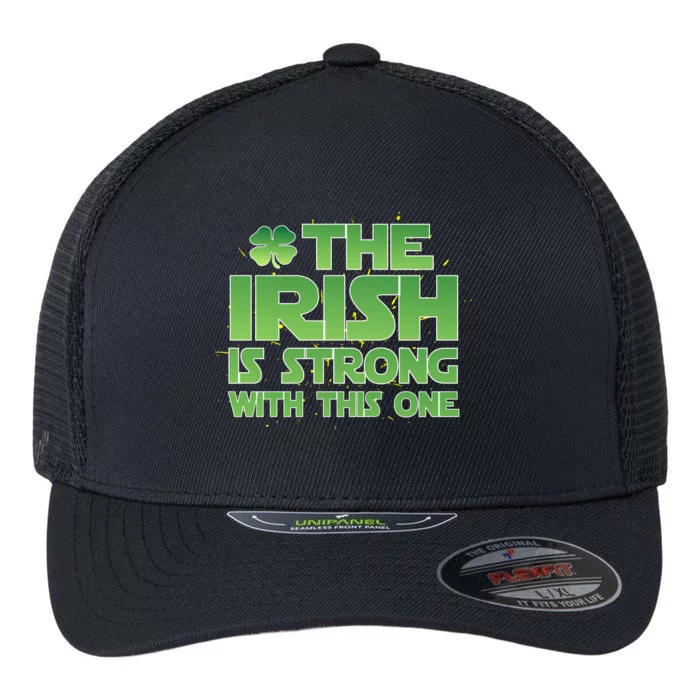 The Irish Is Strong With This One Flexfit Unipanel Trucker Cap