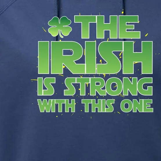 The Irish Is Strong With This One Performance Fleece Hoodie