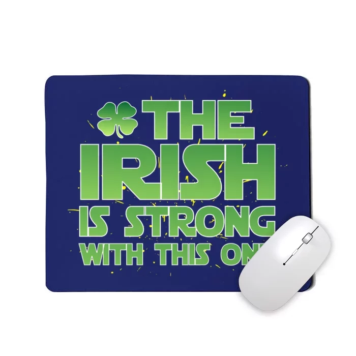 The Irish Is Strong With This One Mousepad