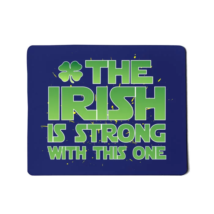 The Irish Is Strong With This One Mousepad