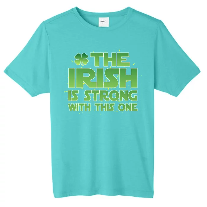 The Irish Is Strong With This One ChromaSoft Performance T-Shirt