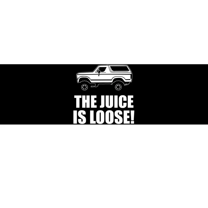 The Juice is Loose White Bronco Funny Bumper Sticker