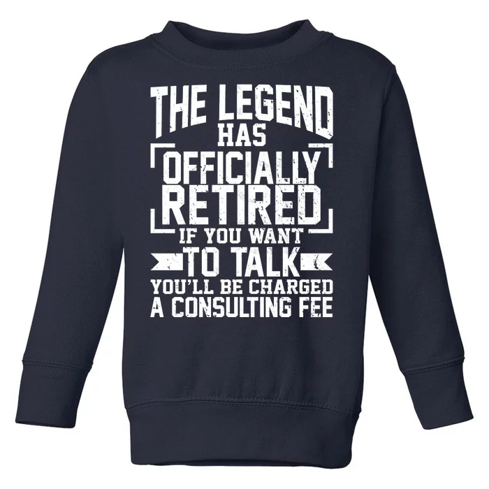 The Legend Has Officially Retired Toddler Sweatshirt