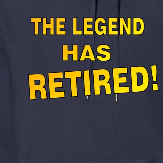 The Legend Has Retired Premium Hoodie