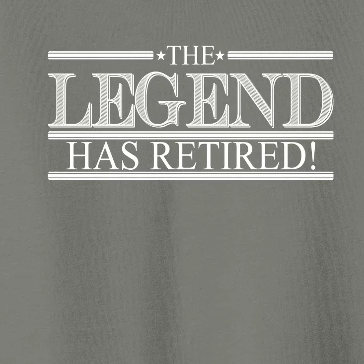 The Legend Has Retired! Funny Retirement Toddler T-Shirt