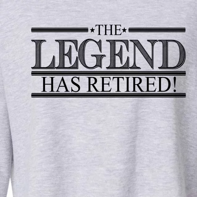 The Legend Has Retired! Funny Retirement Cropped Pullover Crew