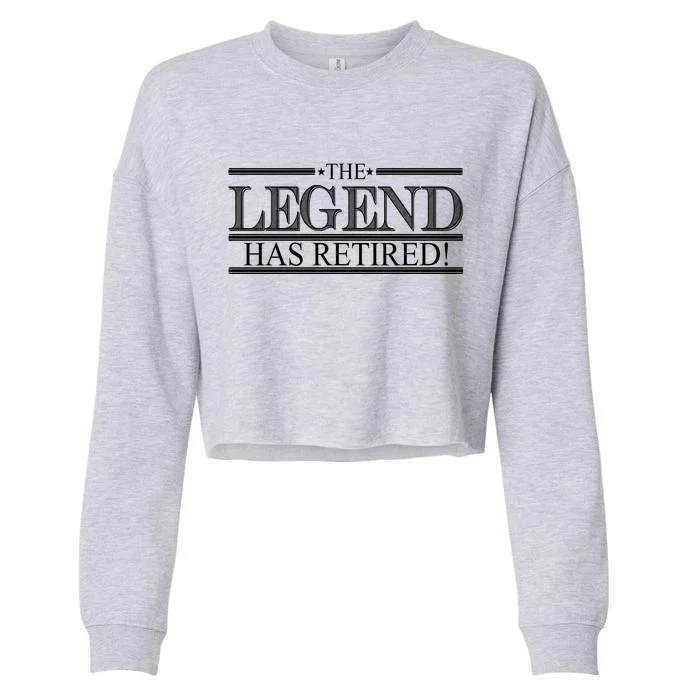 The Legend Has Retired! Funny Retirement Cropped Pullover Crew